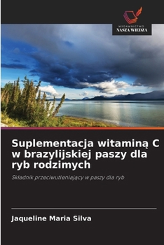 Suplementacja witamina C w brazylijskiej paszy dla ryb rodzimych (Polish Edition)