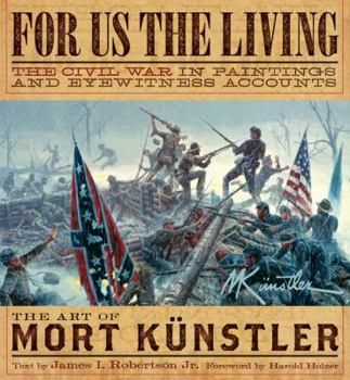 Hardcover For Us the Living: The Civil War in Paintings and Eyewitness Accounts Book
