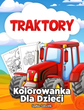 Paperback Traktory Kolorowanka Dla Dzieci [Polish] Book