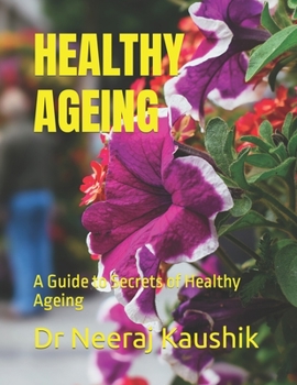 Paperback Healthy Ageing: A Guide to Secrets of Healthy Ageing Book