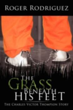 Paperback The Grass Beneath His Feet: The Charles Victor Thompson Story Book