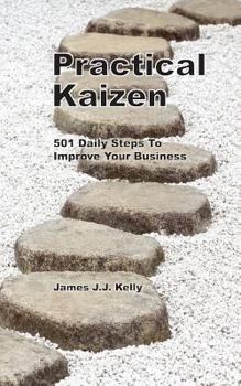 Paperback Practical Kaizen: 501 Daily Steps To Improve Your Business Book