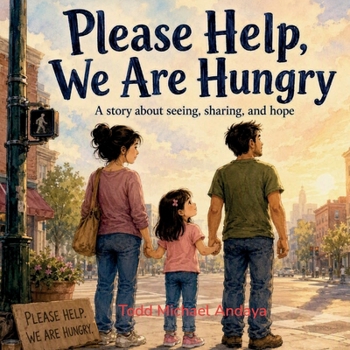 Please Help, We Are Hungry: A story about seeing, sharing, and hope