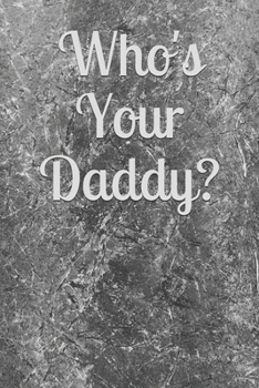 Paperback Who's Your Daddy?: Journal 110 pages Book