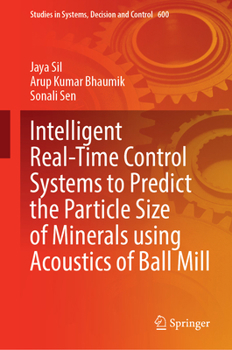 Hardcover Intelligent Real-Time Control Systems to Predict the Particle Size of Minerals Using Acoustics of Ball Mill Book