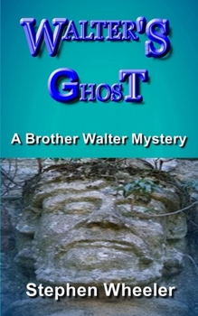 WALTER'S GHOST - Book #3 of the A Brother Walter Mystery