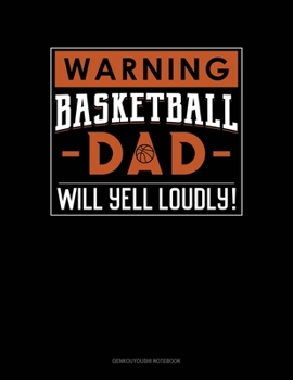 Paperback Warning! Basketball Dad Will Yell Loudly!: Genkouyoushi Notebook Book