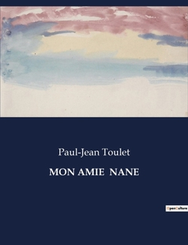 Paperback Mon Amie Nane: Les intrigues sentimentales et sociales de la Belle Époque [French] Book