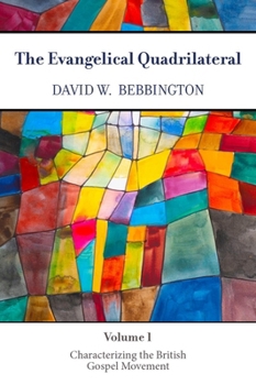 Hardcover The Evangelical Quadrilateral: Characterizing the British Gospel Movement Book