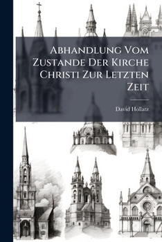 Abhandlung Vom Zustande Der Kirche Christi Zur Letzten Zeit