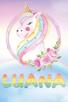 Luana: Want To Give Luana A Unique Memory & Emotional Moment? Show Luana You Care With This Personal Custom Named Gift With Luana's Very Own Unicorn ... Be A Useful Planner Calendar Notebook Journal