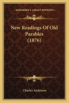 Paperback New Readings Of Old Parables (1876) Book