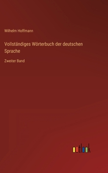 Hardcover Vollständiges Wörterbuch der deutschen Sprache: Zweiter Band [German] Book