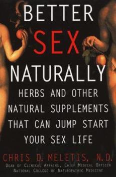 Paperback Better Sex Naturally: Herbs and Other Natural Supplements That Will Jump-Start Your Sex Life Book