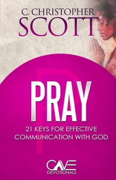 Paperback Pray: 21 Keys for Effective Communication with God Book