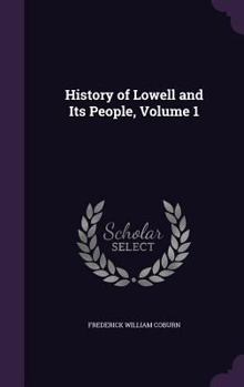 Hardcover History of Lowell and Its People, Volume 1 Book