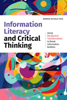 Paperback Information Literacy and Critical Thinking: Using Perspective Transformation to Break Information Bubbles Book