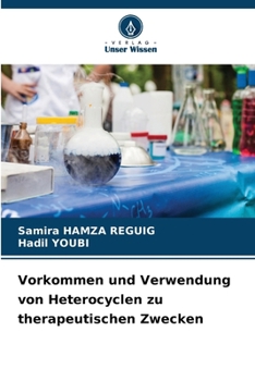 Vorkommen und Verwendung von Heterocyclen zu therapeutischen Zwecken (German Edition)