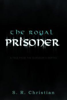 Paperback The Royal Prisoner: A Tale from the Dungeon's Depths Book