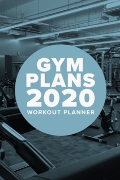 Paperback Gym Plans 2020 - Workout Planner: Week To A Page Gift Organiser & Gym Diary Book