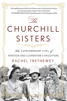 Paperback The Churchill Sisters: The Extraordinary Lives of Winston and Clementine's Daughters Book