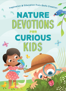 Nature Devotions for Curious Kids : Inspiration and Education from God's Creation