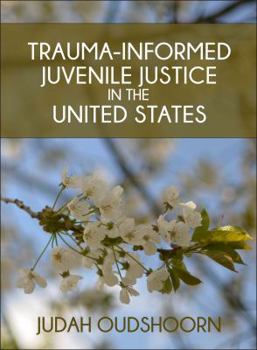 Paperback Trauma-Informed Juvenile Justice in the United States Book