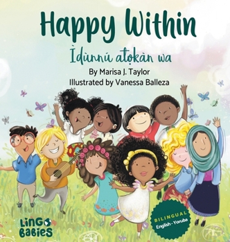 Hardcover Happy within / Ìdùnnú at&#7885;kàn wa: (Bilingual Children's Book English Yoruba) [Yoruba] Book