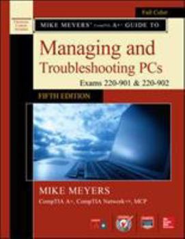 Paperback Mike Meyers' Comptia A+ Guide to Managing and Troubleshooting Pcs, Fifth Edition (Exams 220-901 & 220-902) Book