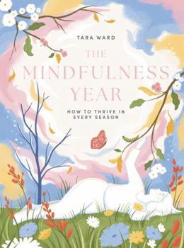 Hardcover The Mindfulness Year: How to Thrive in Every Season Book