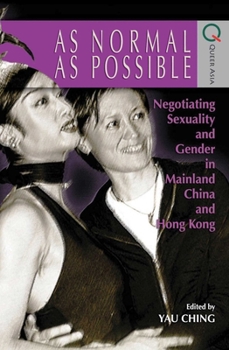 Paperback As Normal as Possible: Negotiating Sexuality and Gender in Mainland China and Hong Kong Book