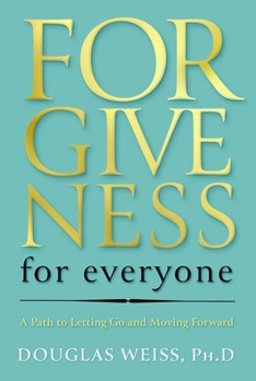 Hardcover Forgiveness for Everyone: A Path to Letting Go and Moving Forward Book