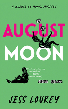 August Moon: Hot and Hilarious - Book #4 of the Murder by Month Romcom Mystery