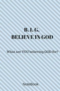 Paperback Believe in God: What are YOU believing GOD for? Book
