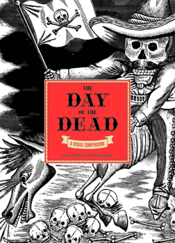 Hardcover The Day of the Dead: A Visual Compendium Book