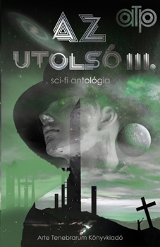 Paperback Az utolsó III/3.: sci-fi antológia (Hungarian Edition) [Hungarian] Book
