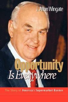 Hardcover Opportunity Is Everywhere: The Story of America's Supermarket Banker Book