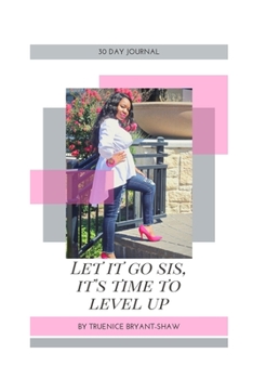 Paperback Let It Go Sis, It's Time To Level Up! Book