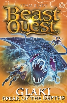 Paperback Beast Quest: Glaki, Spear of the Depths: Series 25 Book 3 Book