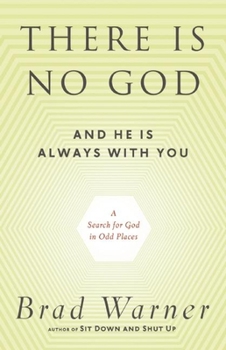 Paperback There Is No God and He Is Always with You: A Search for God in Odd Places Book