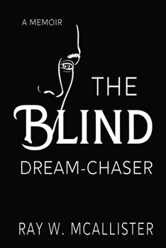 Paperback The Blind Dream-Chaser: The Secret to Realizing Your Deepest Desires Book