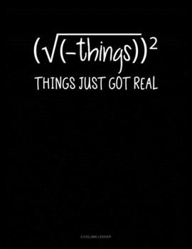 Paperback Things Just Got Real: 5 Column Ledger Book