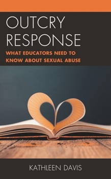 Hardcover Outcry Response: What Educators Need to Know about Sexual Abuse Book