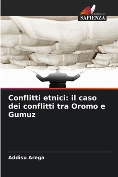 Paperback Conflitti etnici: il caso dei conflitti tra Oromo e Gumuz [Italian] Book