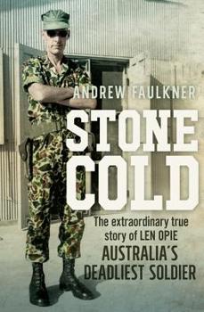 Paperback Stone Cold: The Extraordinary Story of Len Opie, Australia's Deadliest Soldier Book