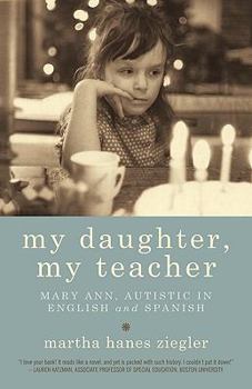 My Daughter, My Teacher: Mary Ann, Autistic in English and Spanish
