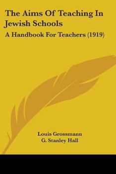 Paperback The Aims Of Teaching In Jewish Schools: A Handbook For Teachers (1919) Book