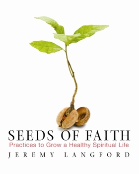 Paperback Seeds of Faith: Practices to Grow a Healthy Spiritual Life Book