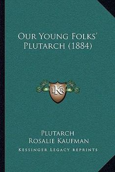 Our Young Folks' Plutarch (Yesterday's Classics)
