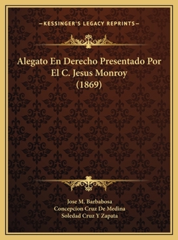 Alegato En Derecho Presentado Por El C. Jesus Monroy (1869)